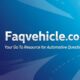 Faqvehicle .com: Your Go To Resource for Automotive Questions
