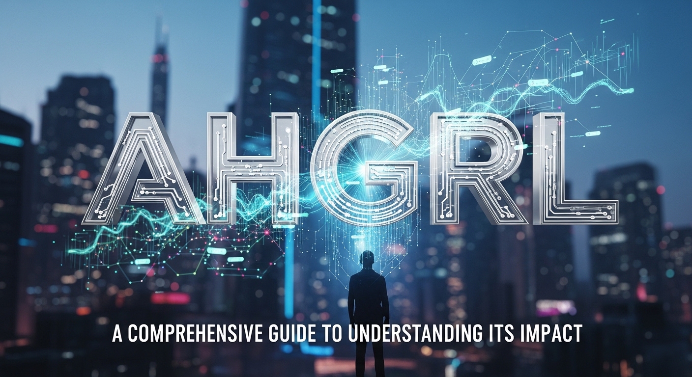 AHGRL: A Comprehensive Guide to Understanding Its Impact