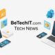 Betechit.com Tech News: Keeps You Informed on Tech News