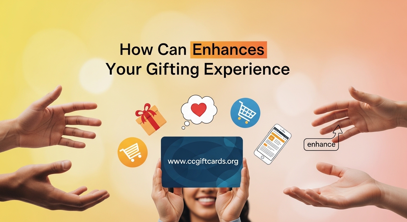 www.ccgiftcards.org: How Can Enhances Your Gifting Experience